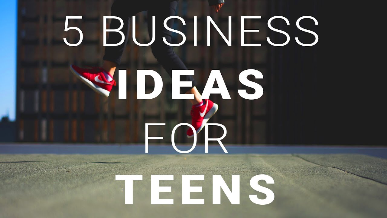 5 Business Ideas for Teens