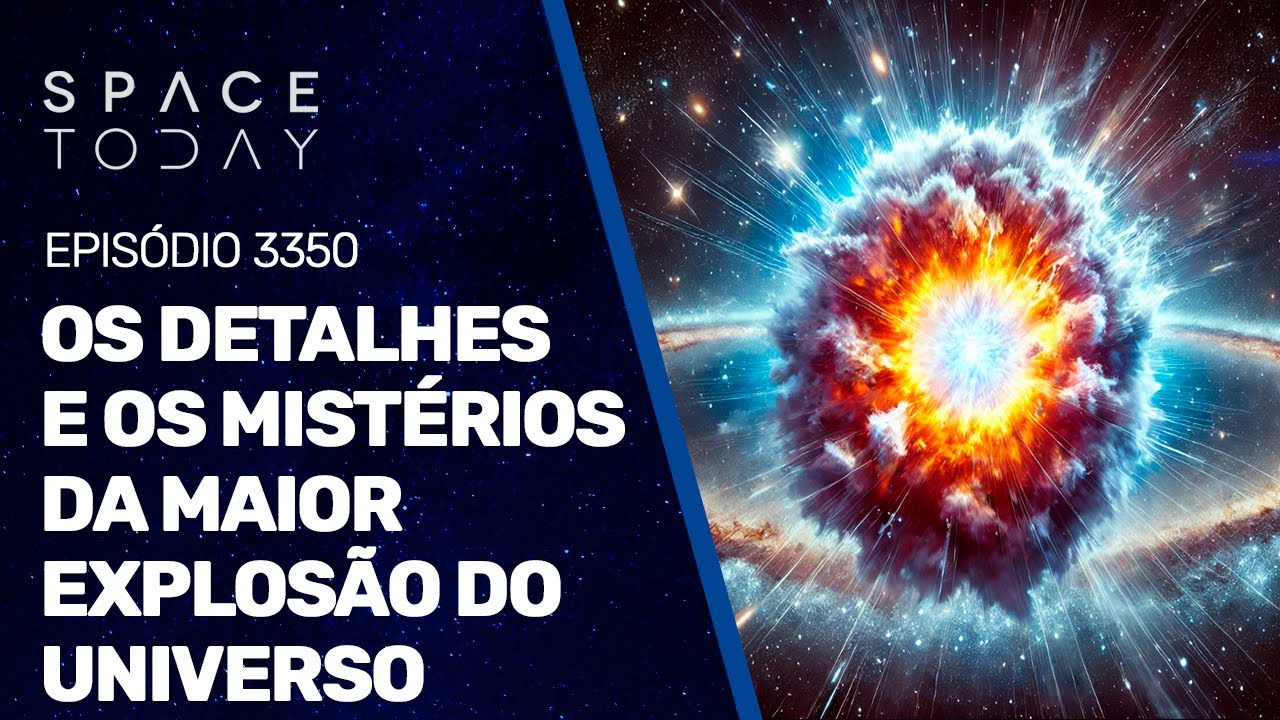 OS DETALHES E OS MISTÉRIOS DA MAIOR EXPLOSÃO DO UNIVERSO | 