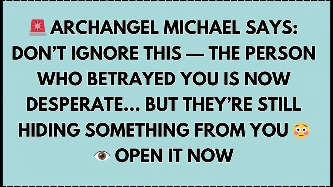 ♾️ 🚨 Archangel Michael Says: Don’t Ignore This — The Person Who Betrayed You Is Now Desperate…