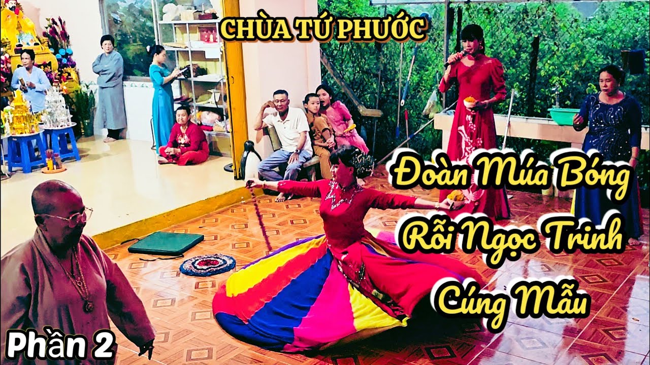 P.2 Đoàn Múa Bóng Rỗi Ngọc Trinh Cúng Mẫu 🙏 Chùa Tứ Phước 