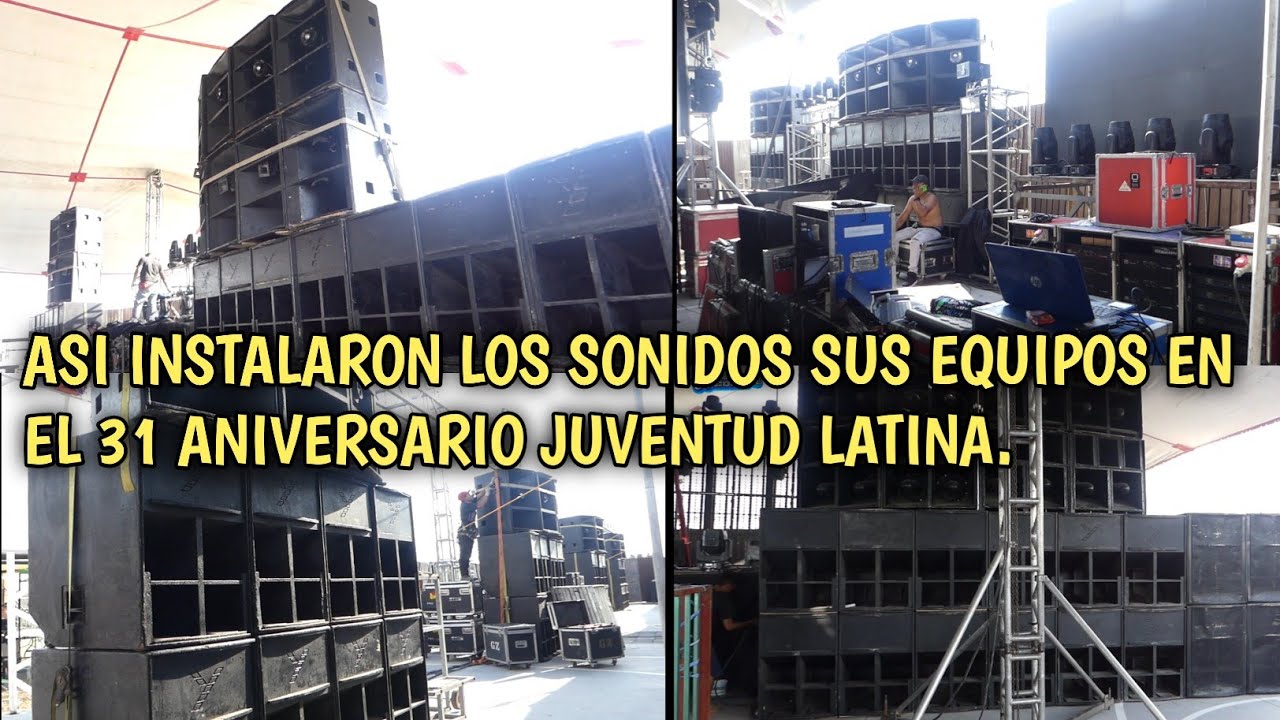 cuatro equipos de audio para el 31 aniversario de sonido juventud latina así instalaron.