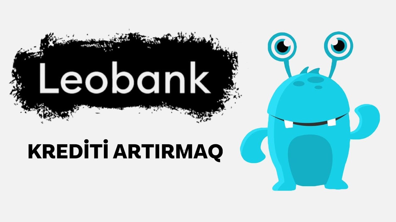 LeoBank krediti limiti neca artirmaq olar OZUNET