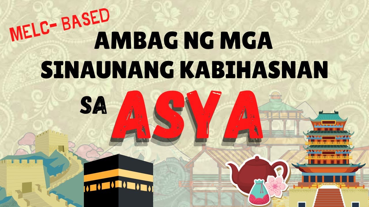 AMBAG NG MGA SINAUNANG KABIHASNANG ASYANO (MESOPOTAMIA, SHANG AT INDUS) MELC - BASED WEEK 8 AP7