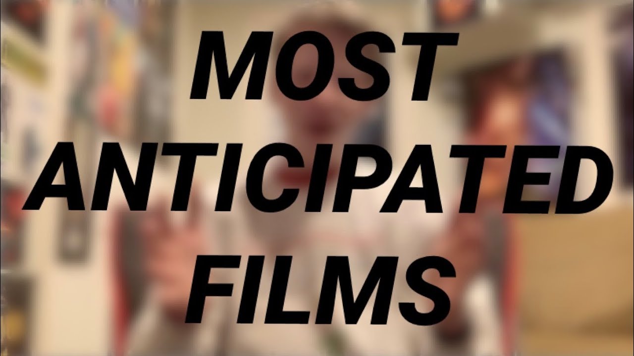 My Most Anticipated Films of 2020