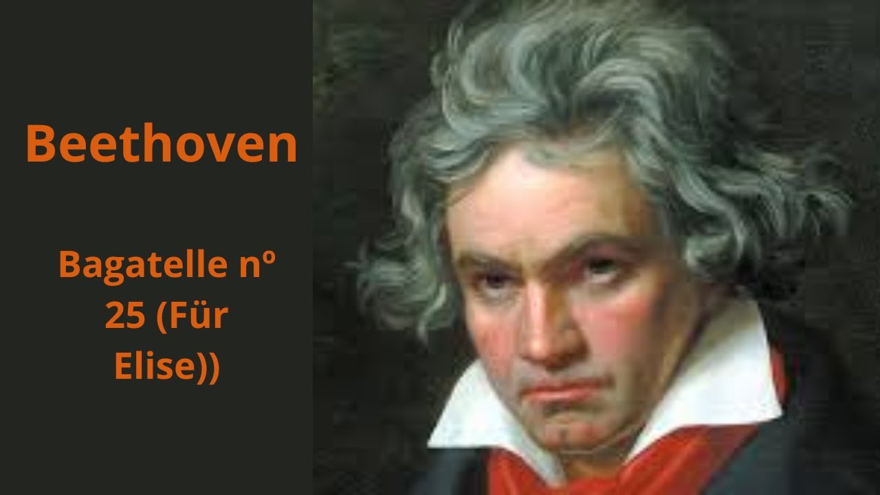 🟠 Beethoven - Bagatelle nº 25 (Für Elise) - Ludwig van Beethoven (Alemanha - 1810)