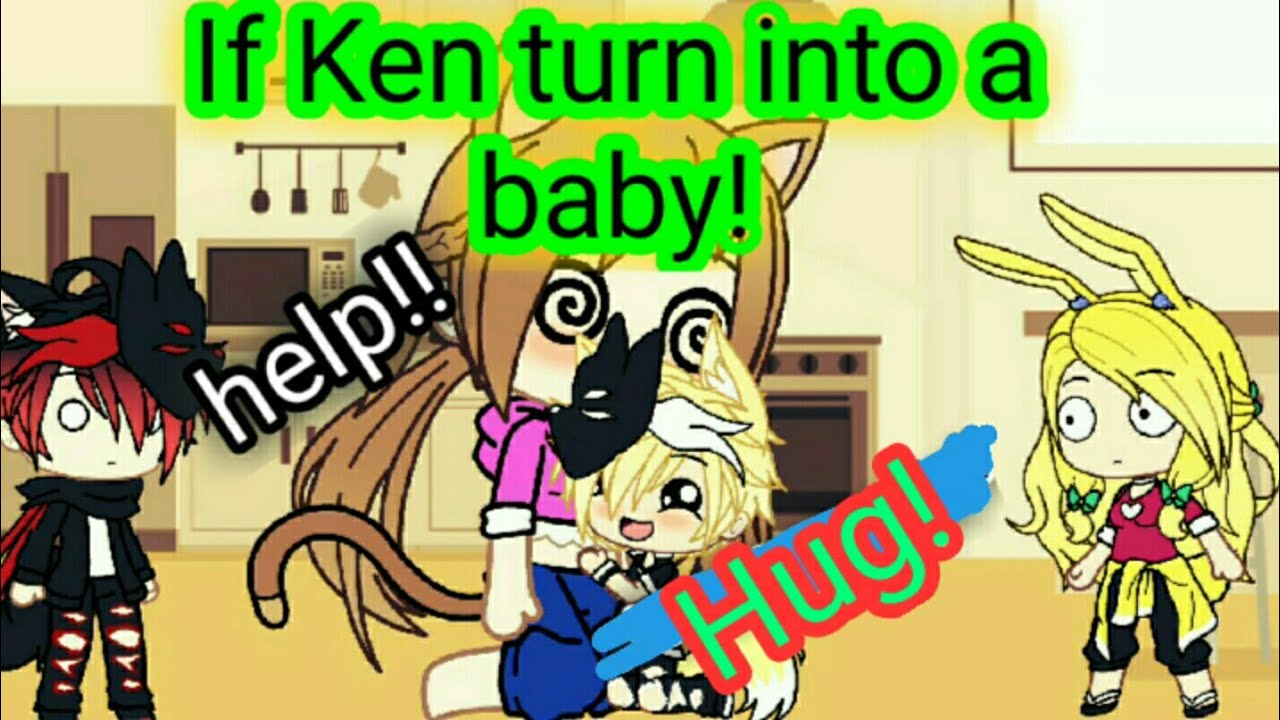 If ken turn into a baby!!!gacha life//S-K team