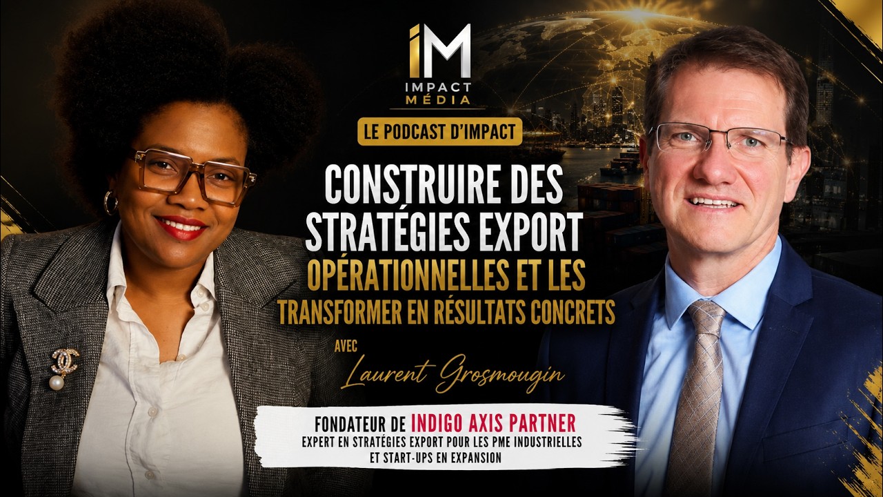 Gagner des marchés à l’international : stratégie, exécution et terrain avec Laurent Grosmougin