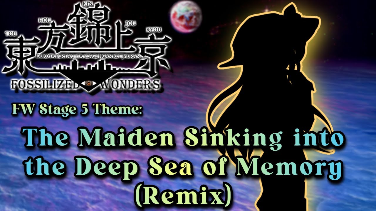 [東方 Remix] Touhou 20 FW: The Maiden Sinking into the Deep Sea of Memory