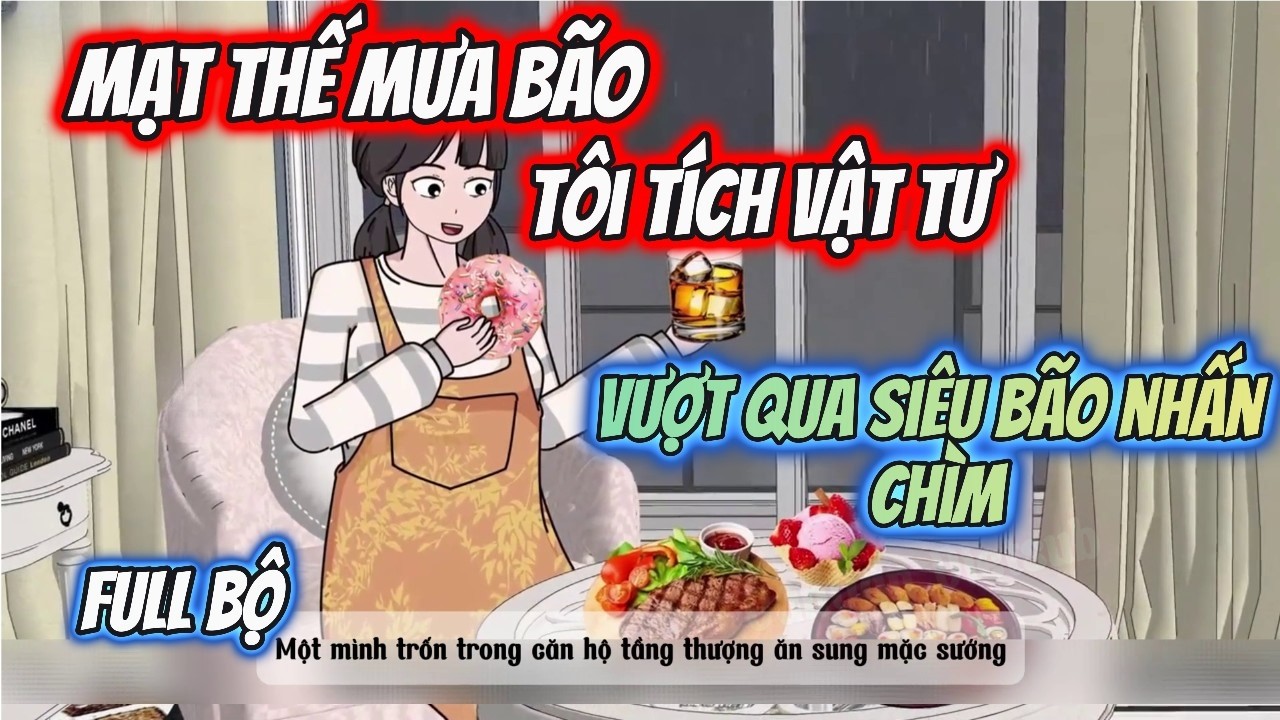 Mạt Thế Mưa Bão,Tôi Tích Trữ Hàng Hóa, Một Mình Hưởng Thụ Nhìn Gia Đình Chồng Cũ Trả Giá