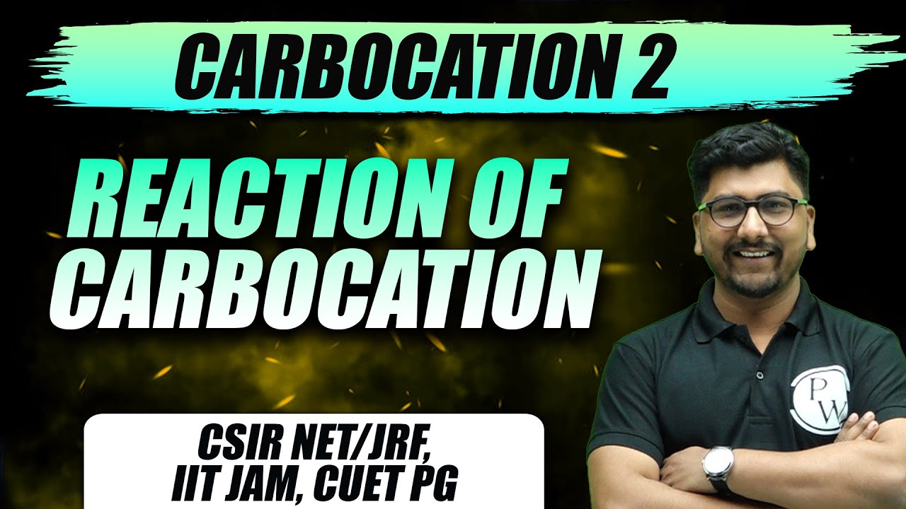 Carbocations Lecture 2 | Reactions of Carbocations | CSIR NET/JRF, GATE, IIT JAM, CUET PG