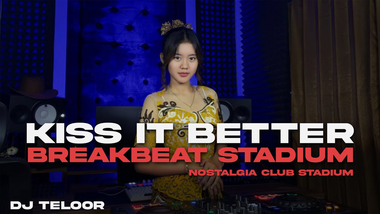 DJ BREAKBEAT STADIUM 2025 | KISS IT BETTER | SUASANA CLUB STADIUM DIJAMIN NOSTALGIA | DJ TELOOR