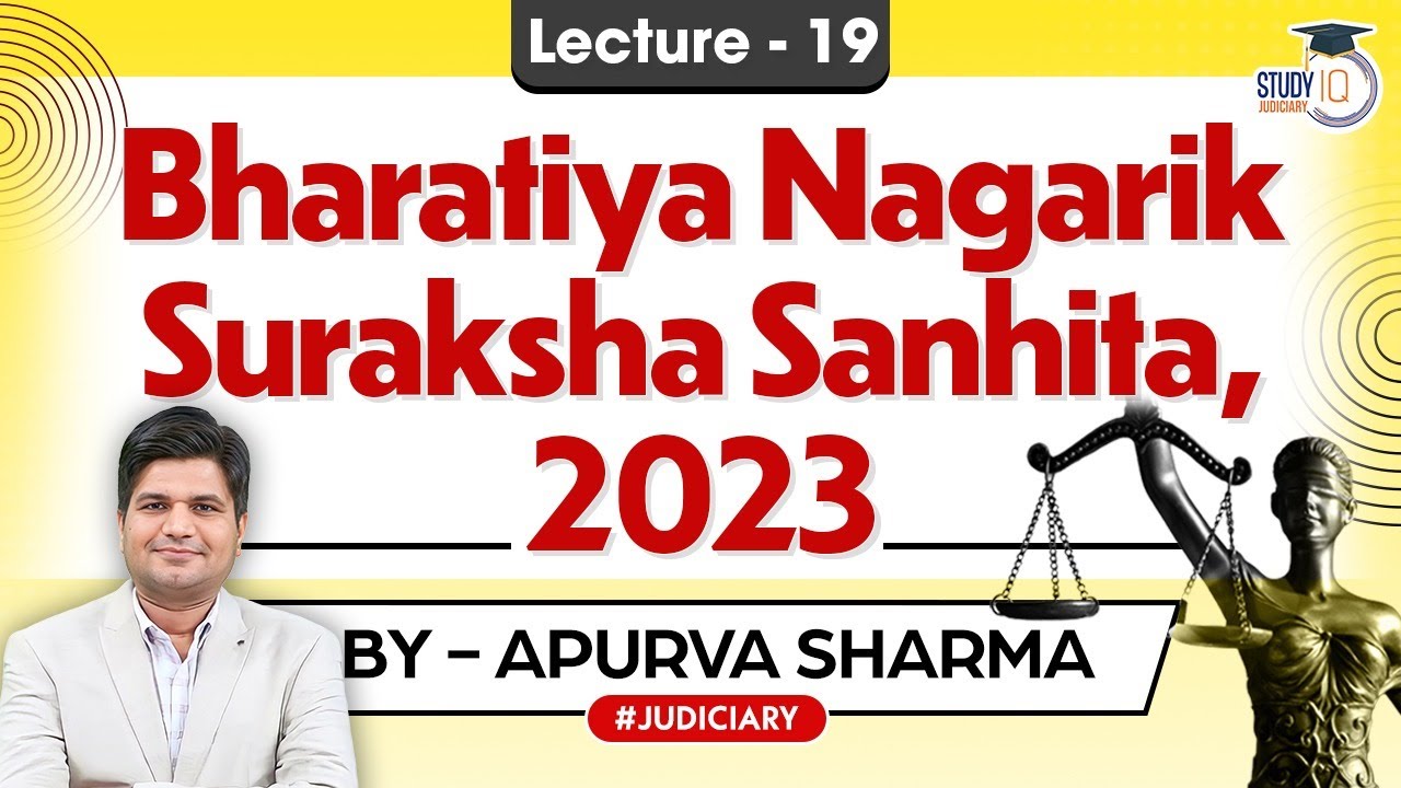 The Bharatiya Nagarik Suraksha Sanhita, 2023 | Lecture-19 | By Apurva Sharma
