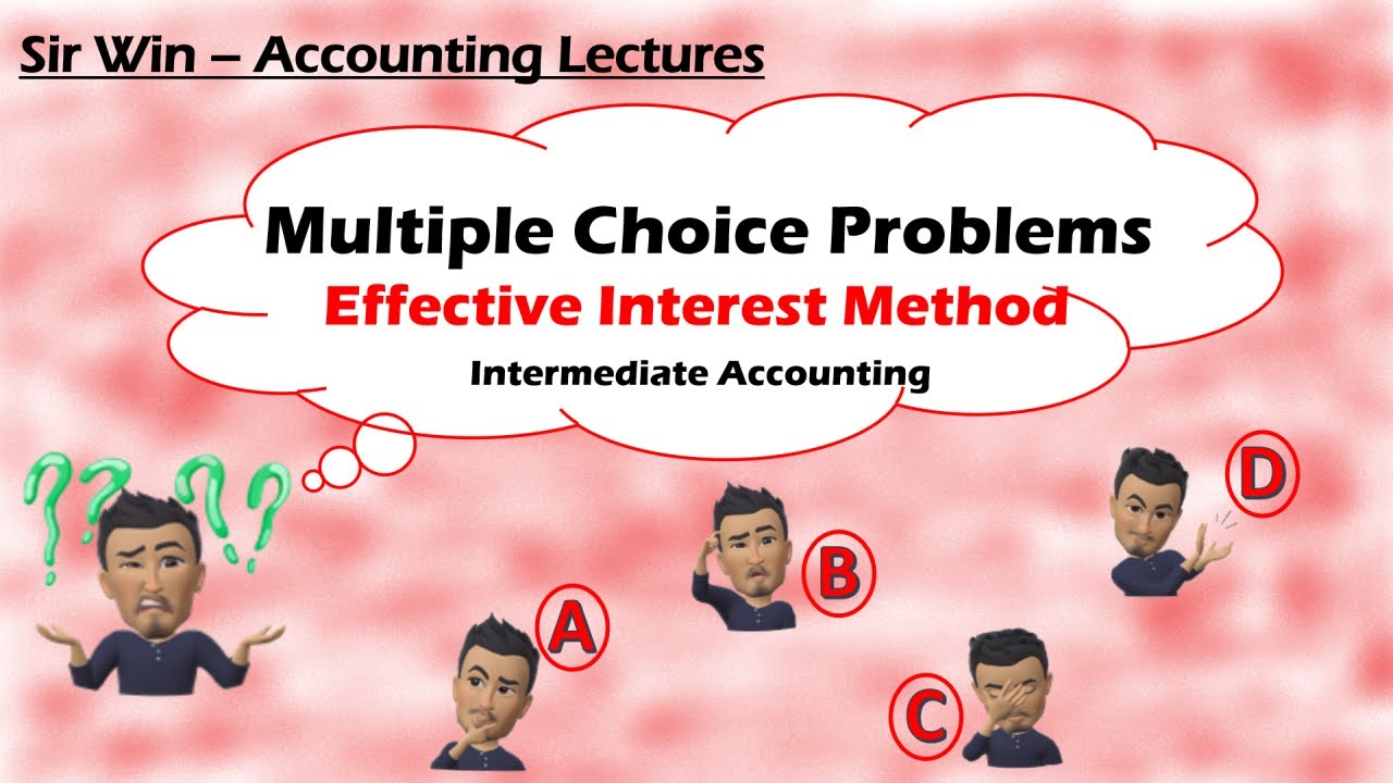 Effective Interest Method. Multiple Choice Problems. [Intermediate Accounting]