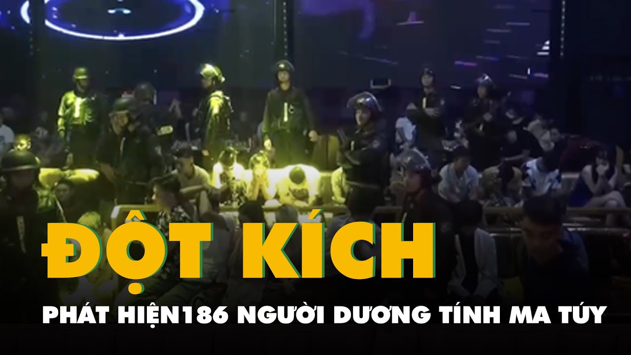Cảnh sát đột kích 3 quán bar, phát hiện 186 người dương tính ma túy
