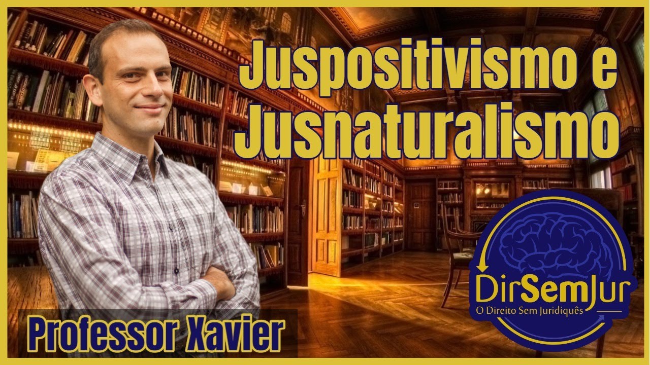 Juspositivismo e Jusnaturalismo | Direito Sem Juridiquês + História, Filosofia e Direito