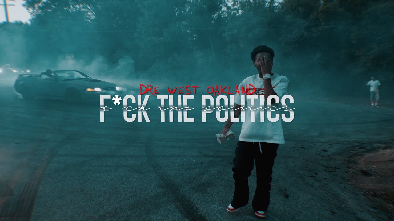 #Dre West Oakland - F*ck The Politics (Official Video)