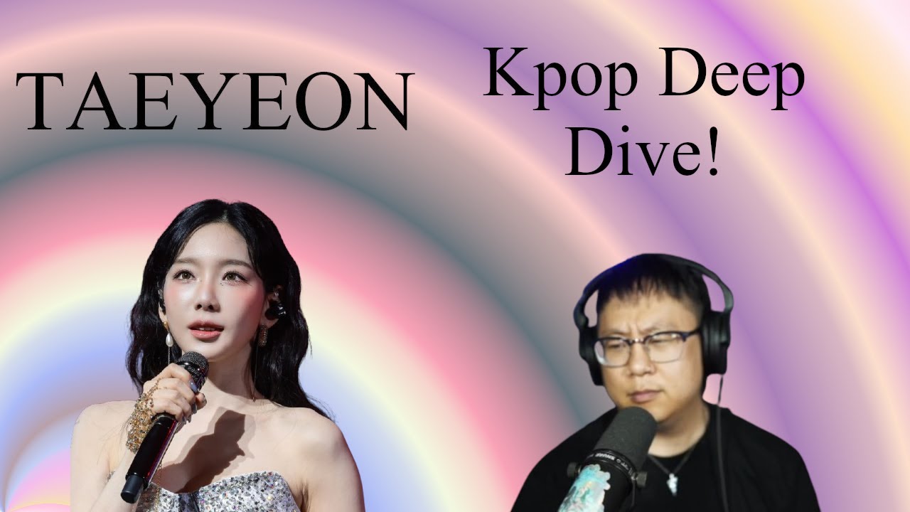 Taeyeon - Kpop Deep Dive!