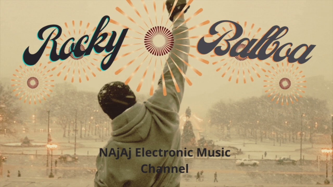 NAjAj Electronic Music Channel | Rocky balboa | Electronica | EDM