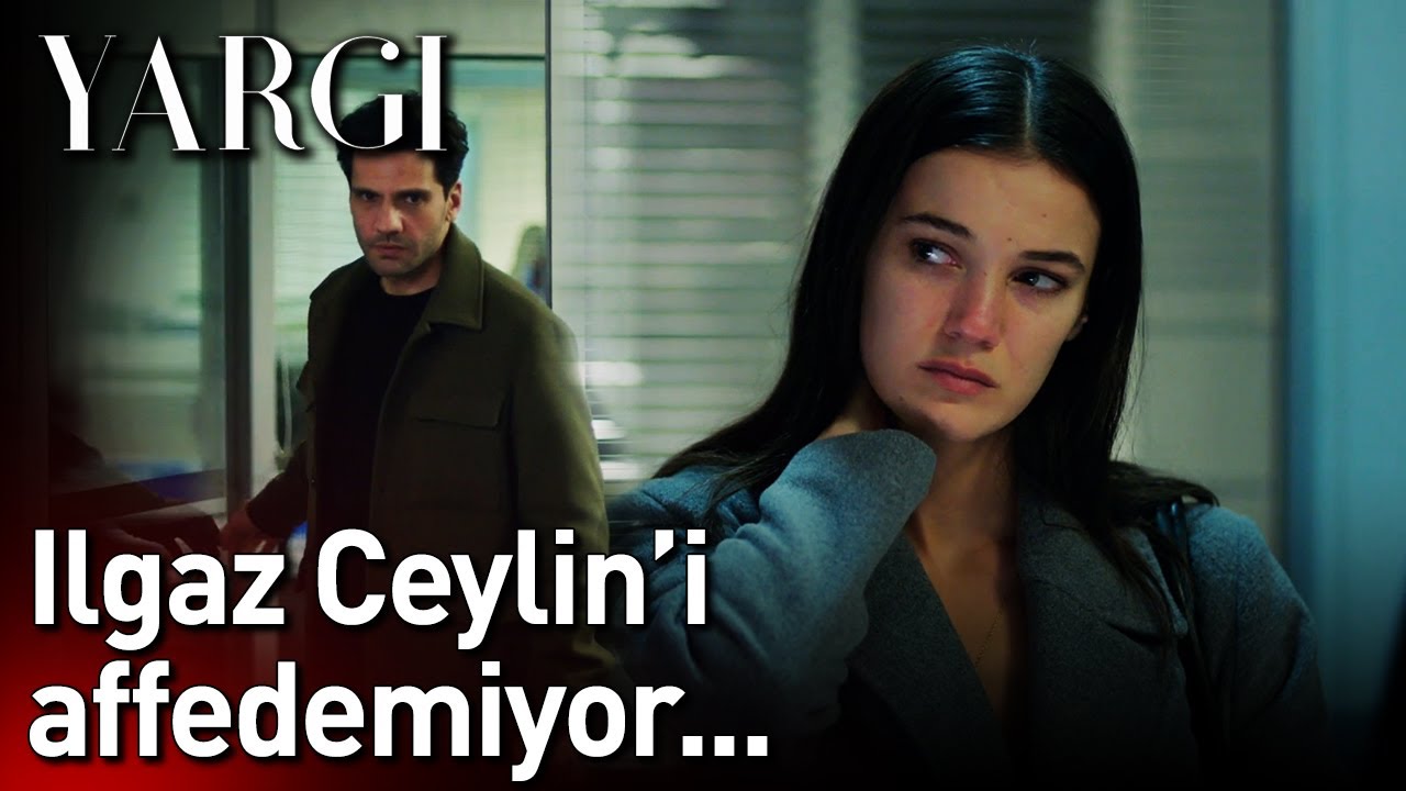 Yargı 49. Bölüm - Ilgaz Ceylin'i Affedemiyor...