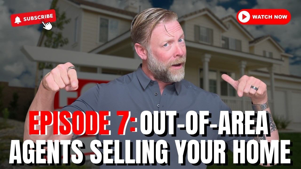 The Truth About Selling Your Home | Episode 7: Out-of-Area Agents Selling Your Home