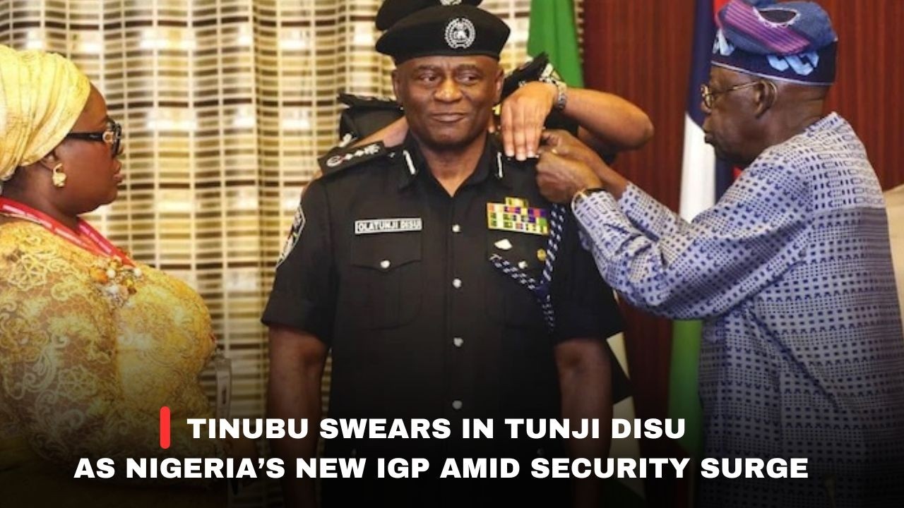 TINUBU SWEARS IN TUNJI DISU AS NIGERIA'S NEW IGP AMID SECURITY SURGE