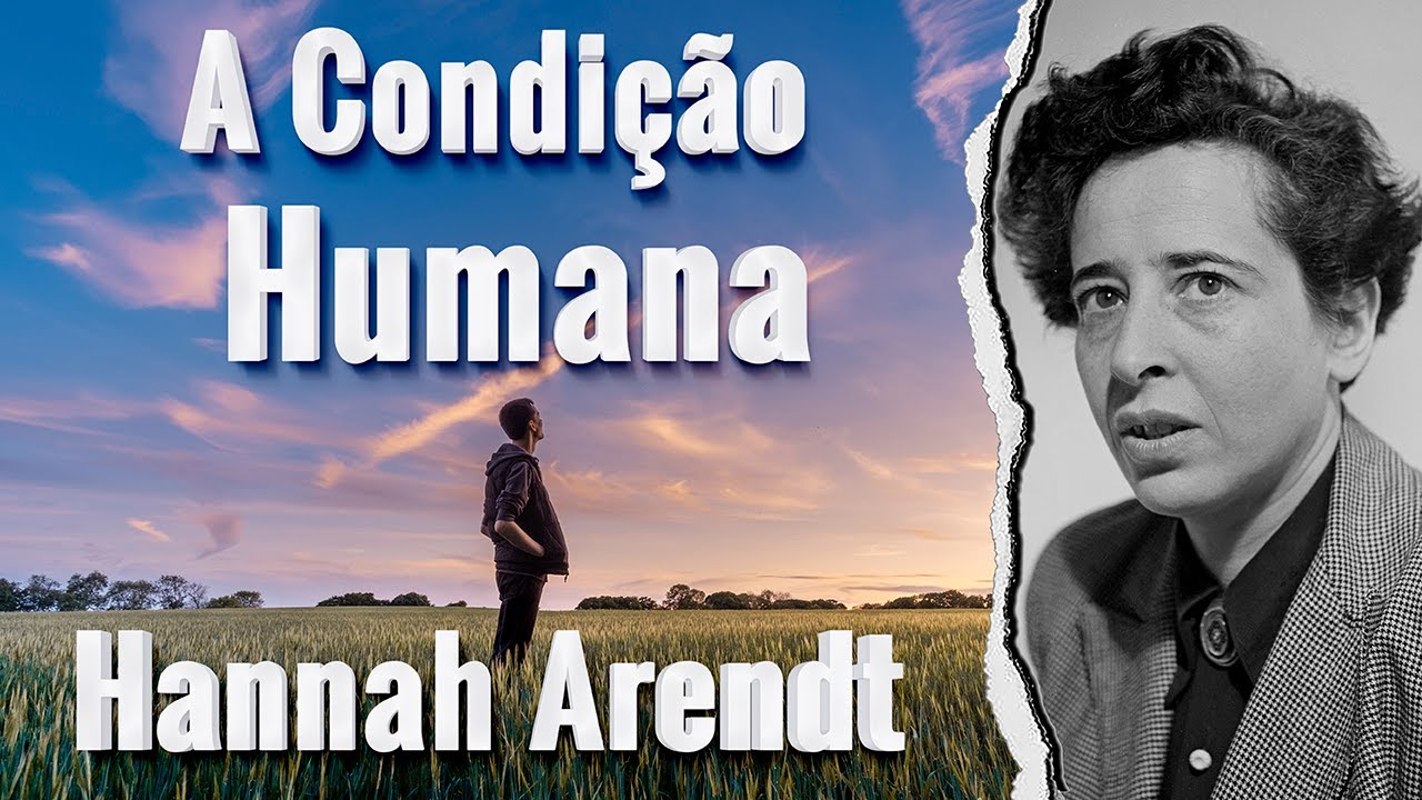 A CONDIÇÃO HUMANA HANNAH ARENDT RESUMO