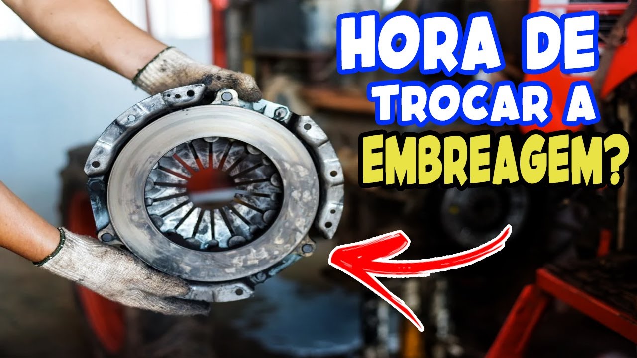 SAIBA COMO DESCOBRIR SE A EMBREAGEM ESTÁ RUIM E PRECISA SER TROCADA!