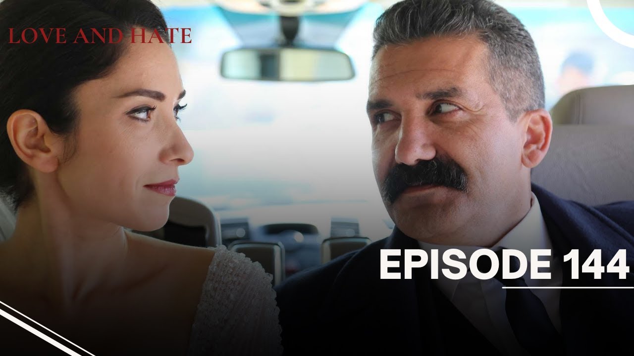 Love and Hate - Episode 144 - English Subtitles - New Turkish Drama Series 2025