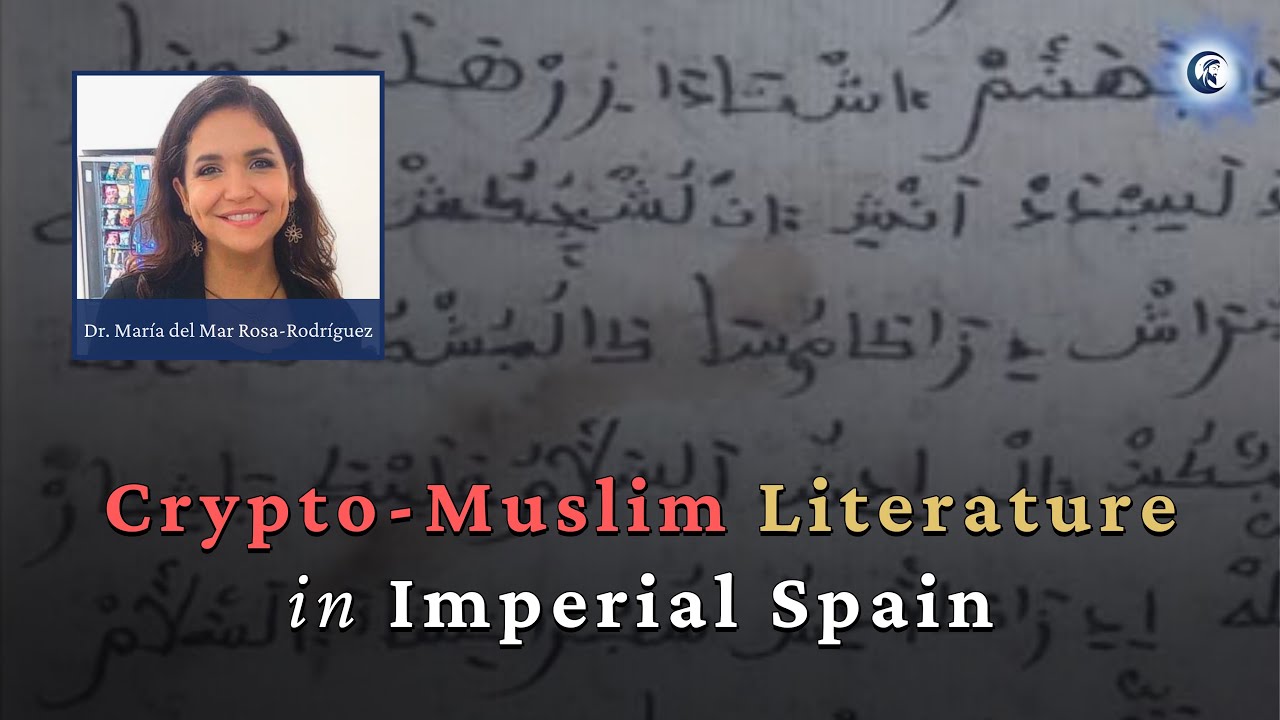Aljamiado Legends: Creative Resistance to Assimilation - Dr. María del Mar Rosa-Rodríguez