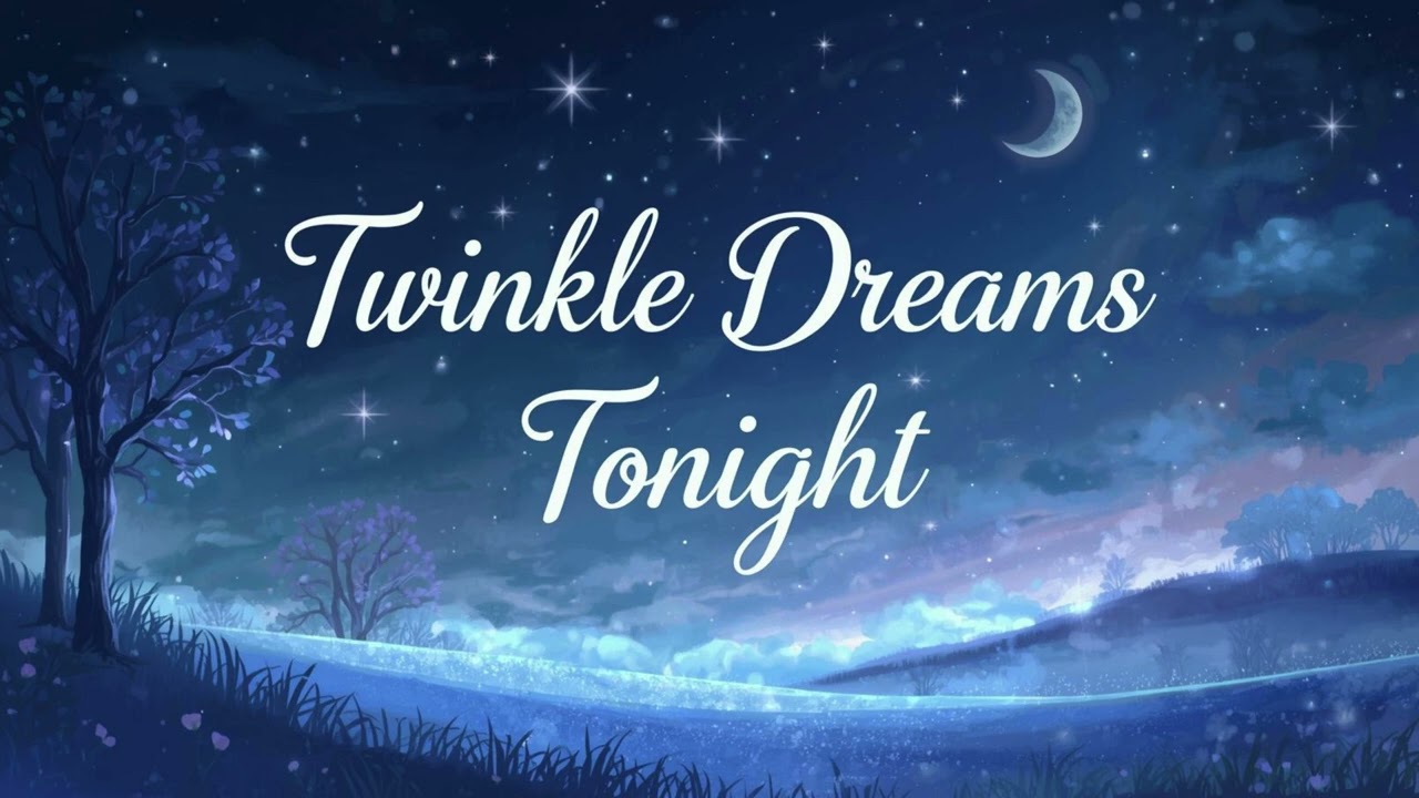 ✨ Twinkle Dreams Tonight ✨ | ⭐ Star Lullaby for Peaceful Sleep | 💤 Bedtime Song 