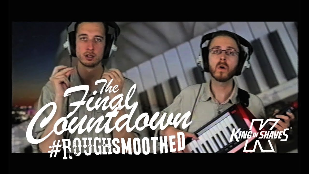 The Final Countdown (Europe) #RoughSmoothed | King Of Shaves | #Ad