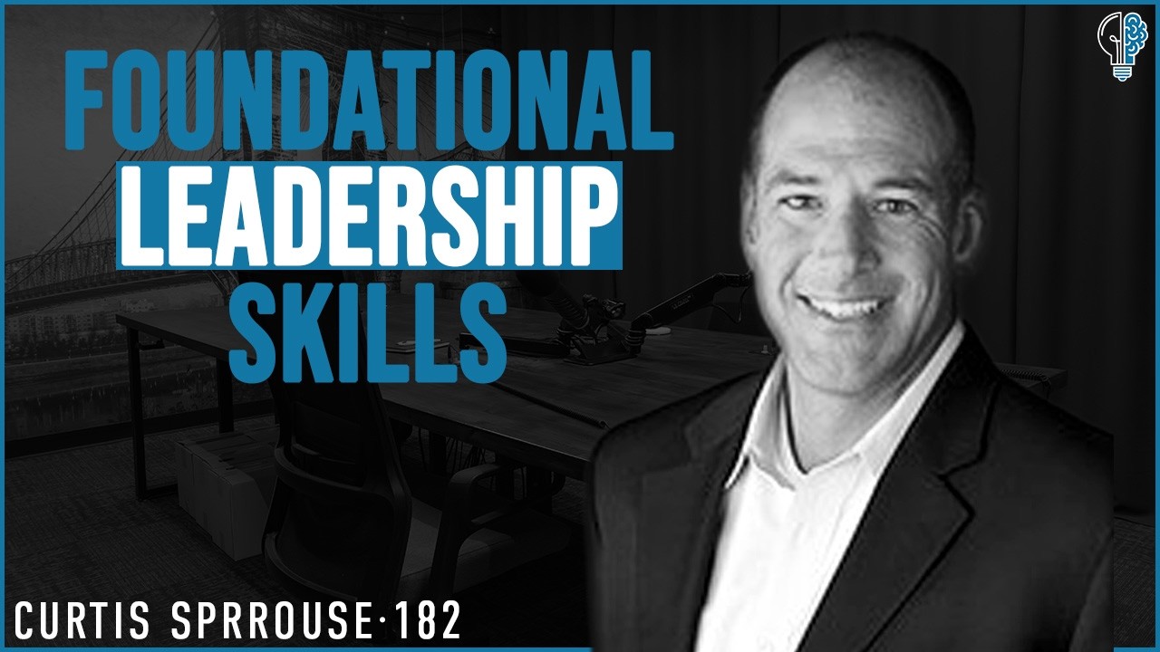 #182 - Why Most Leaders Misunderstand Human Performance | Curtis Sprouse