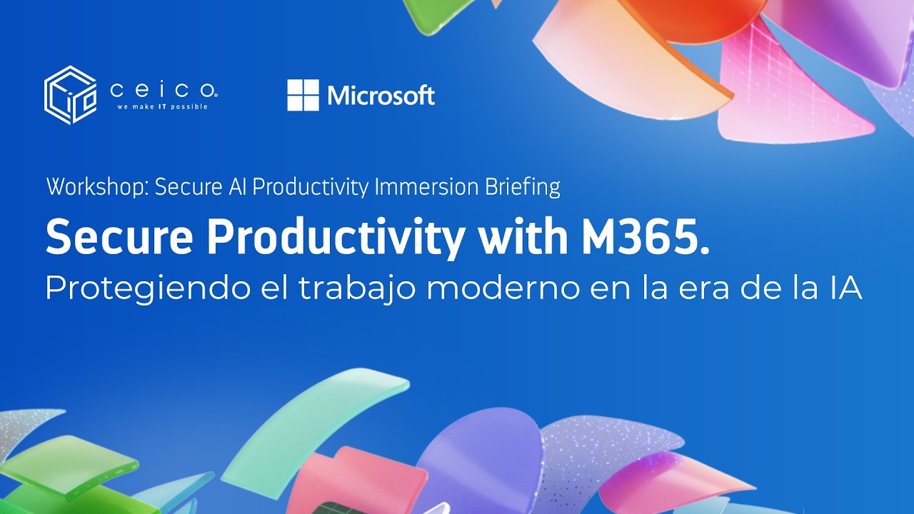 Workshop: Secure Productivity con Microsoft 365 | Seguridad e IA para el trabajo híbrido