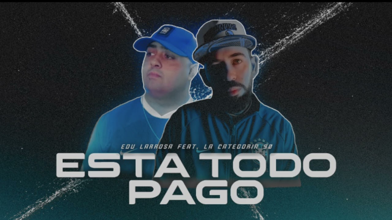 LA CATEGORIA 90 FT EDU LARROSA - ESTA TODO PAGO (PROD. CHAVAL RECORDS)