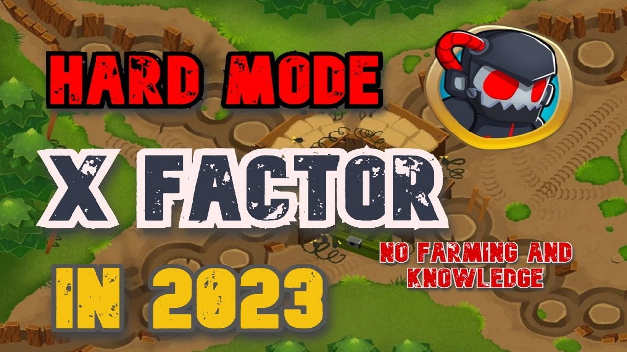 GUIDE TO BEAT HARD MODE IN 2023 (X factor BTD 6)