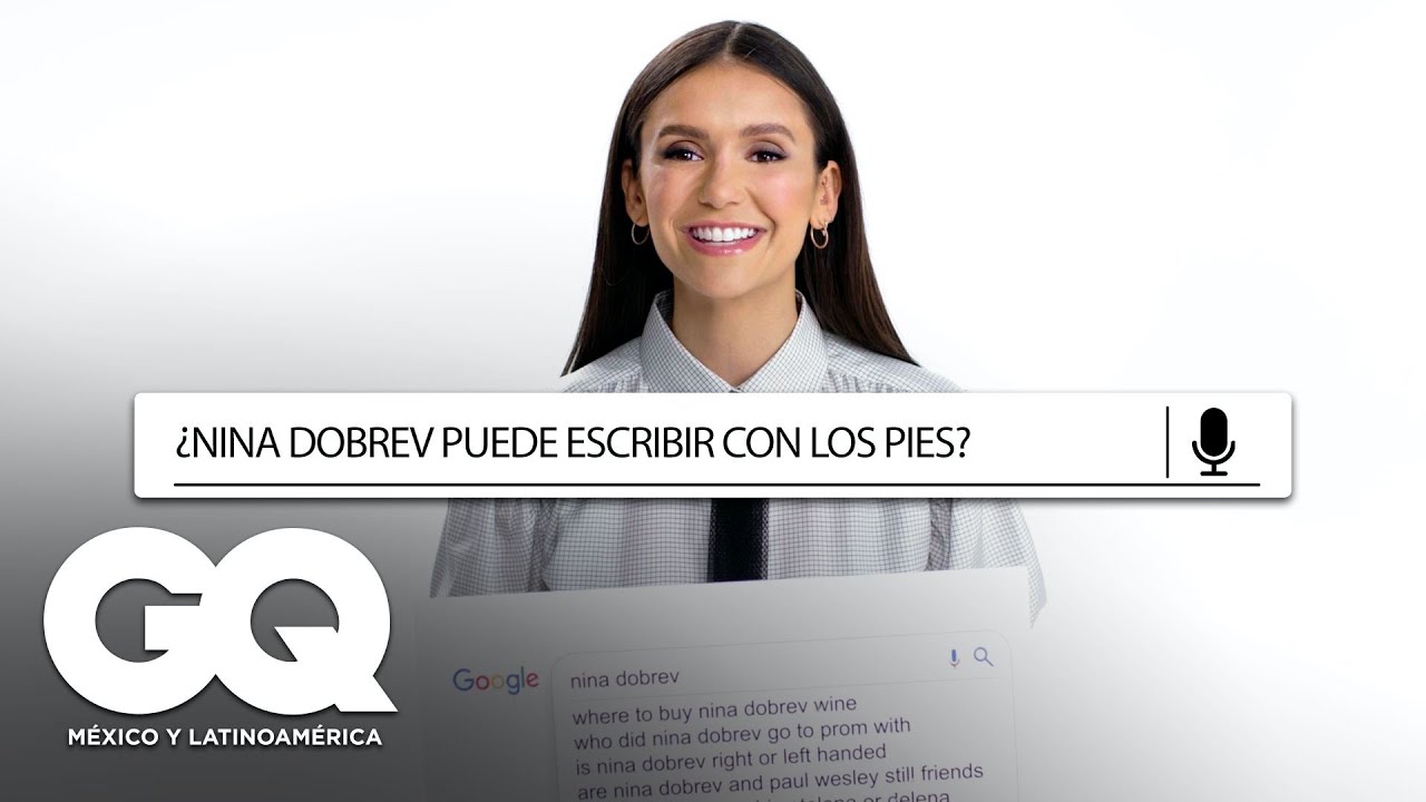 Nina Dobrev responde preguntas de Google | Lo más buscado | GQ México y Latinoamérica