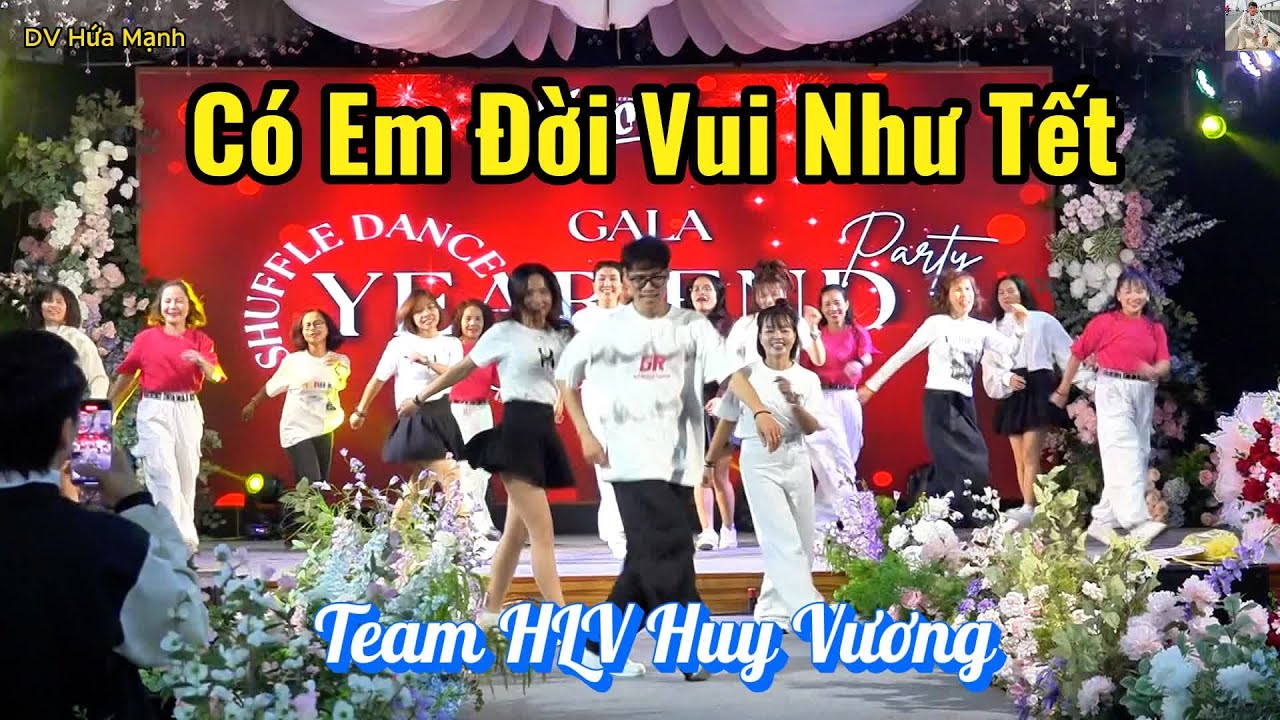 Có Em Đời Vui Như Tết I Gala Party Shuffle Dance I - Team HLV Huy Vương II DV Hứa Mạnh II