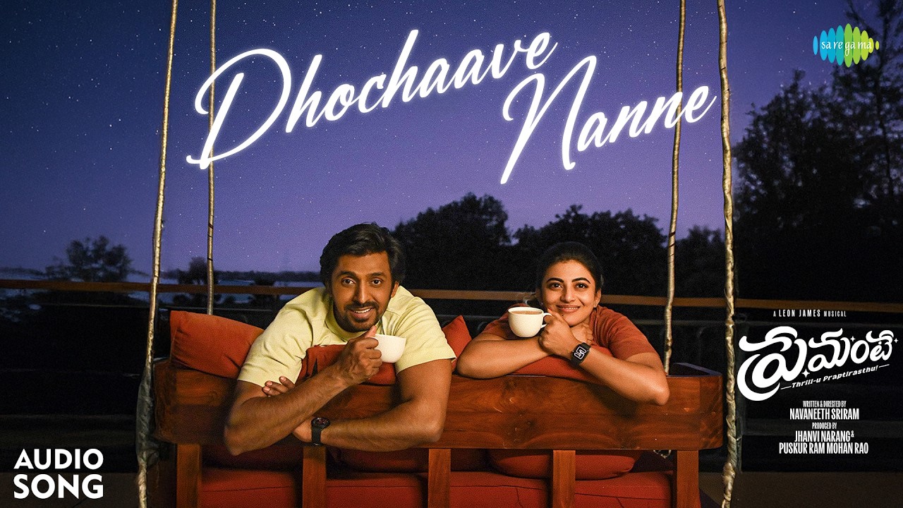 Dhochaave Nanne - Audio Song | Premante | Priyadarshi, Anandhi | Leon James | Navaneeth Sriram