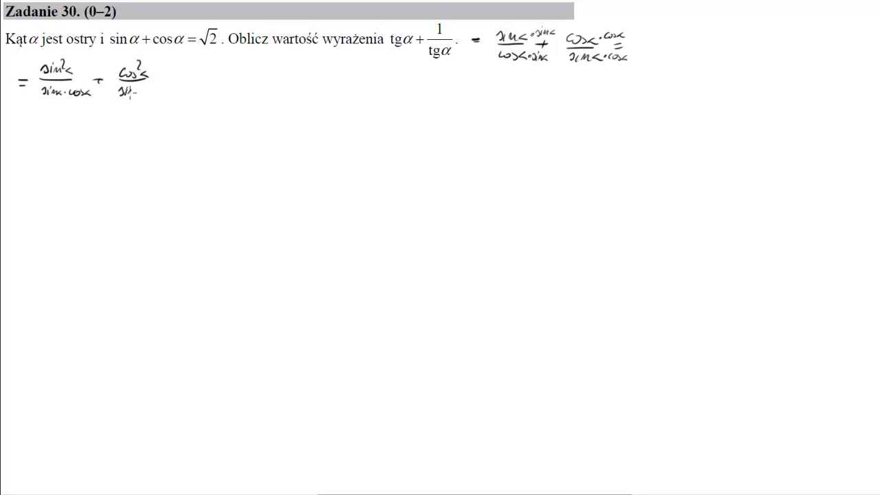 Matura Czerwiec 2018 zadanie 30 Kąt α jest ostry i sinα + cosα = √2. Oblicz wartość wyrażenia tgα +