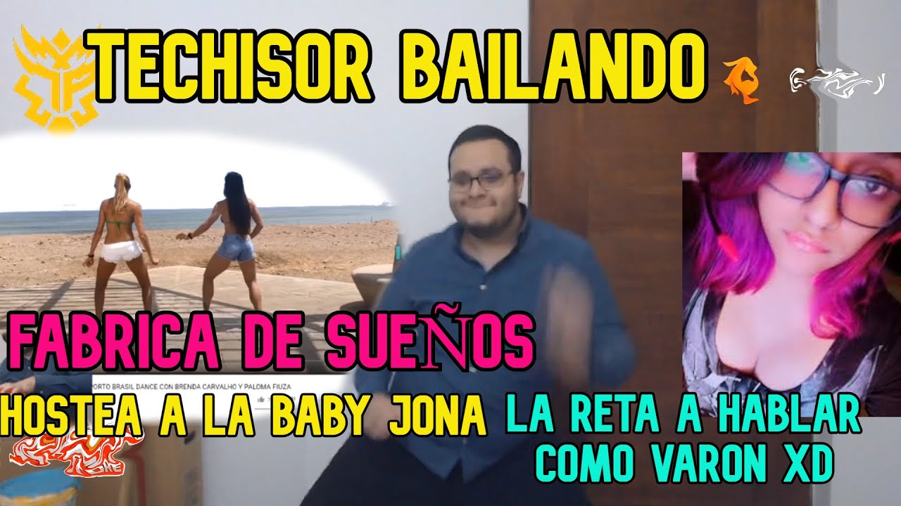 TECHIES SENIOR 2.0 BAILANDO AXE BAHIA, Y HOSTEA A LA BABY JONA LA RETA A HABLAR COMO VARON XD