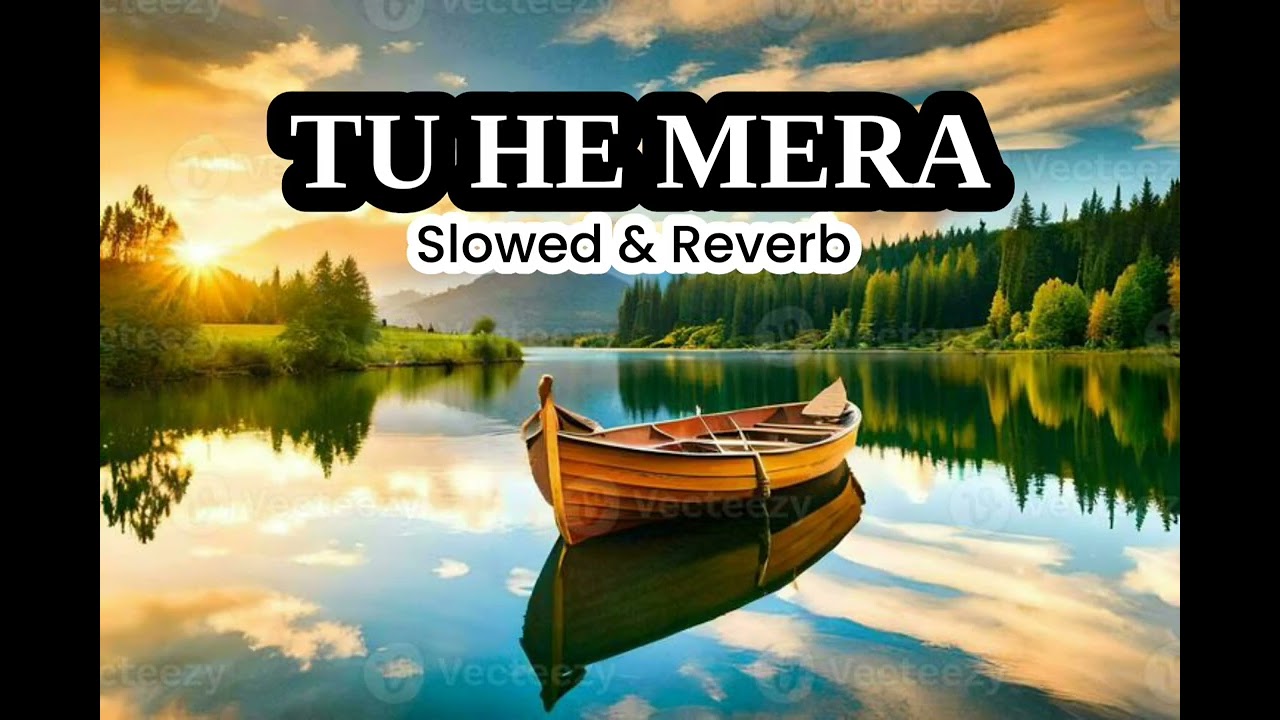 TU HE MERA| Mid Relax Mashup| Slowed & Reverb| Heart Touching Songs ❤️|Best for Relaxing #Lofi #Love