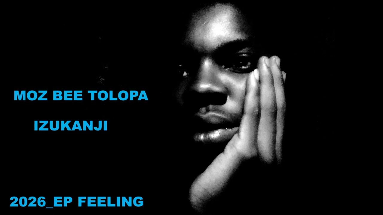 EP(Feeling)_MOZ BEE TOLOPA_IZUKANJI_PROD BY MOZ BEE TOLOPA 0763422851