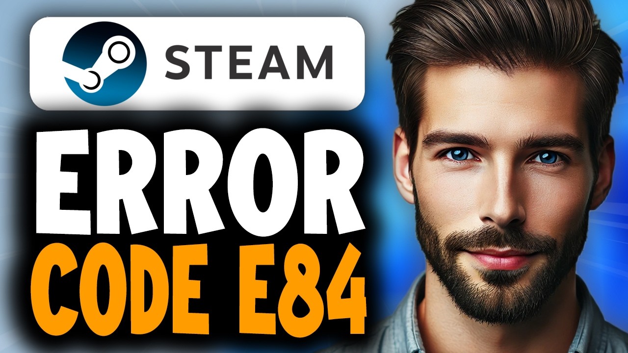 How to Fix Steam Error Code E84 - Full Guide