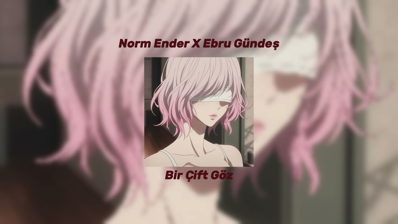 Norm Ender X Ebru Gündeş - Bir Çift Göz / (SPEED+REVERB)