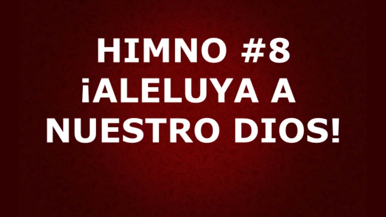 Himno No.8: ¡Aleluya a nuestro Dios! - Himnario Corazón y Vida