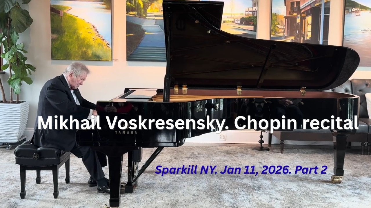 Mikhail Voskresensky / Михаил Воскресенский. Chopin recital. Sparkill NY, Jan 11, 2026. Part 2