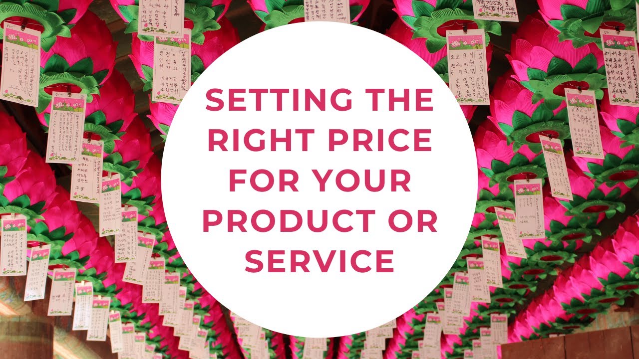 Setting the Right Price for your Product or Service