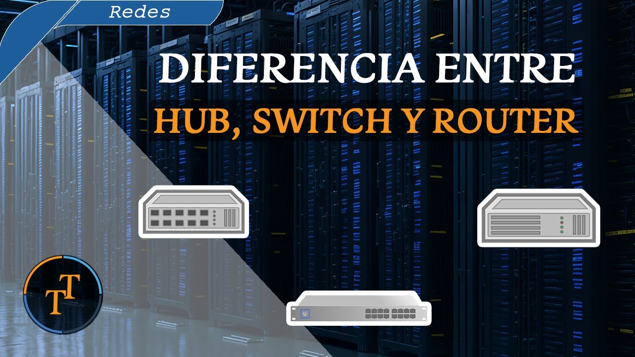 Diferencia entre HUB, SWITCH y ROUTER