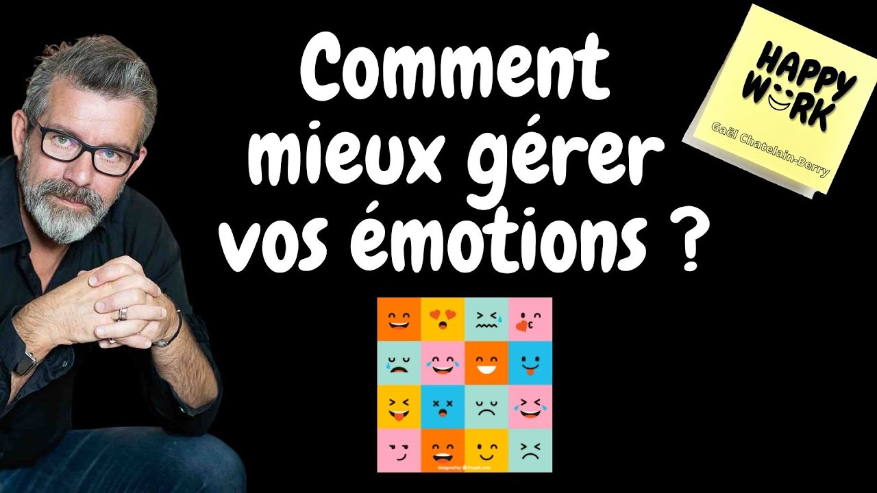 Comment mieux gérer vos émotions ?