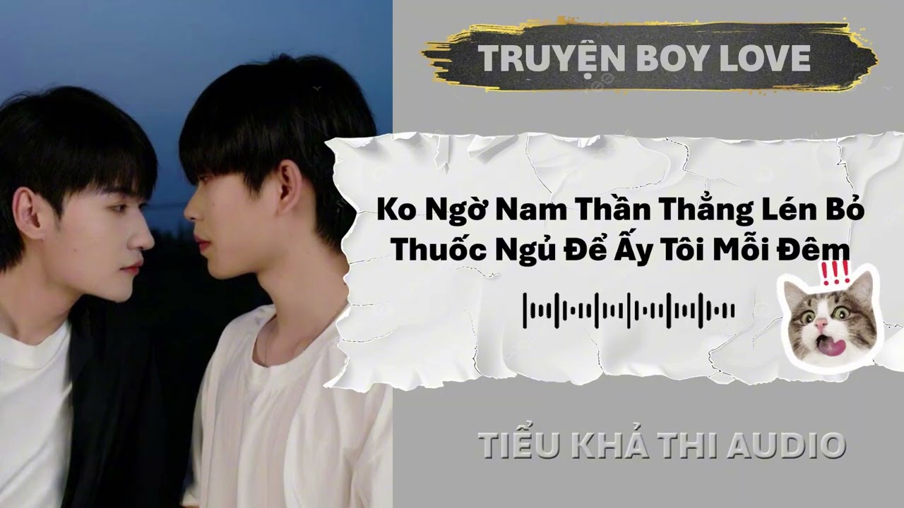 Không Ngờ Nam Thần Thẳng Lén Bỏ Thuốc Ngủ Để Ấy Tôi Mỗi Đêm | ĐAM MỸ AUDIO